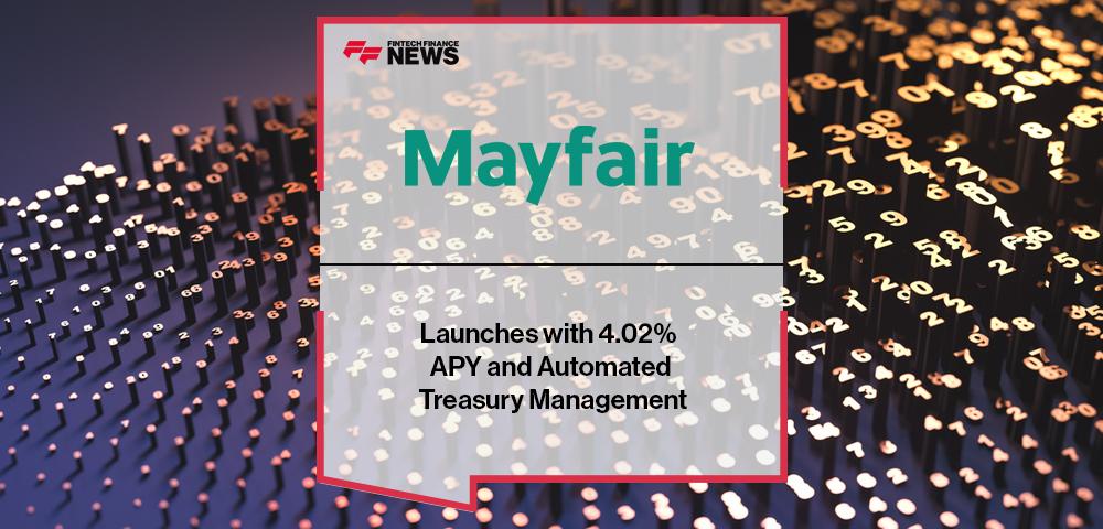 Mayfair Cash Account Launches with 4.02% APY and Automated Treasury Management