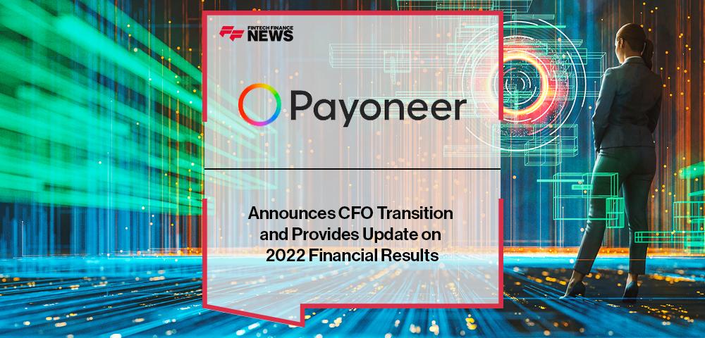 Payoneer Announces CFO Transition and Provides Update on 2022 Financial Results