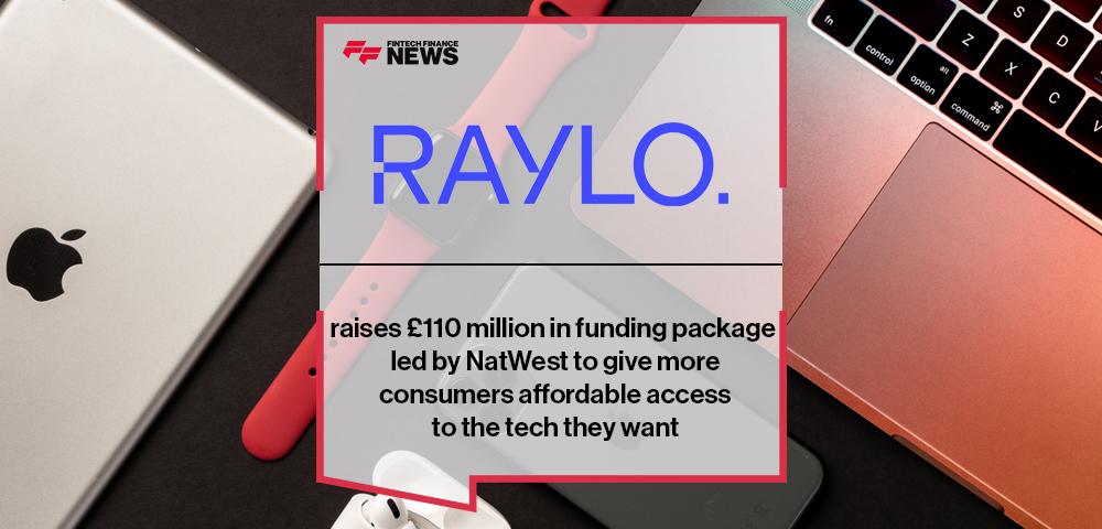Raylo raises £110 million in funding package led by NatWest to give more consumers affordable access to the tech they want