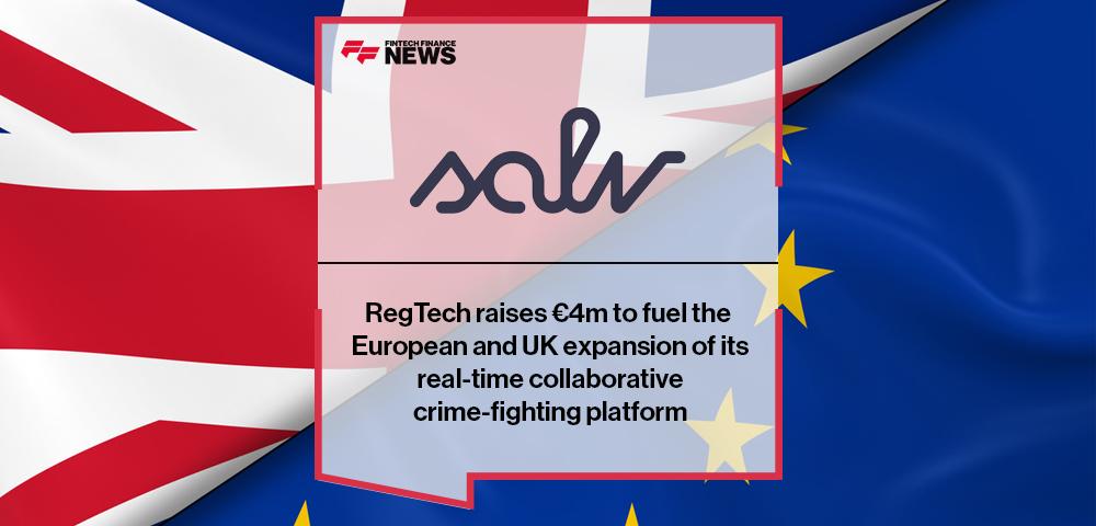 Regtech Salv raises €4m to fuel the European and UK expansion of its real-time collaborative crime-fighting platform