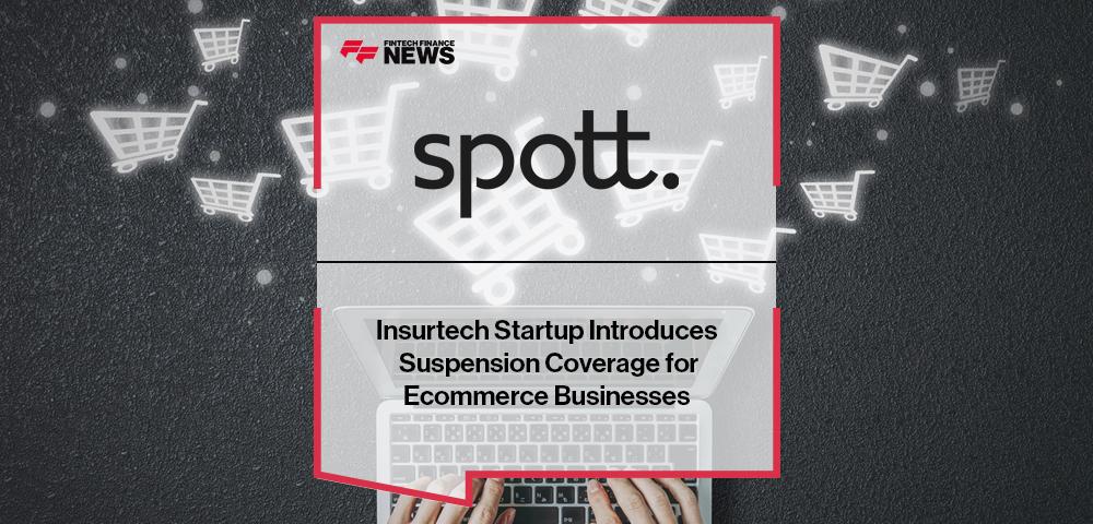 Insurtech Startup Spott Introduces Suspension Coverage for Ecommerce Businesses | FF News