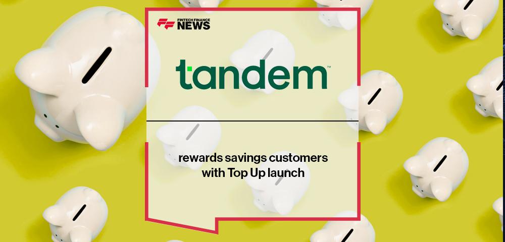 Tandem rewards savings customers with Top Up launch