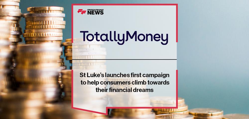 St Luke’s launches first TotallyMoney campaign to help consumers climb towards their financial dreams | FF News