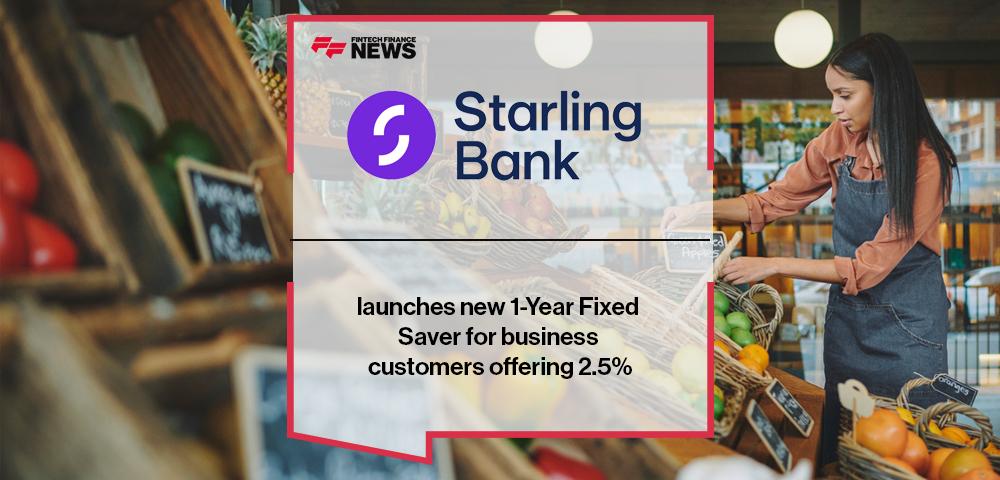 Starling Bank launches new 1-Year Fixed Saver for business customers offering 2.5%