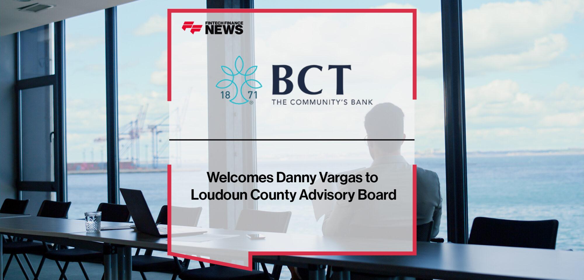 BCT-The Community's Bank Welcomes Danny Vargas to Loudoun County Advisory Board