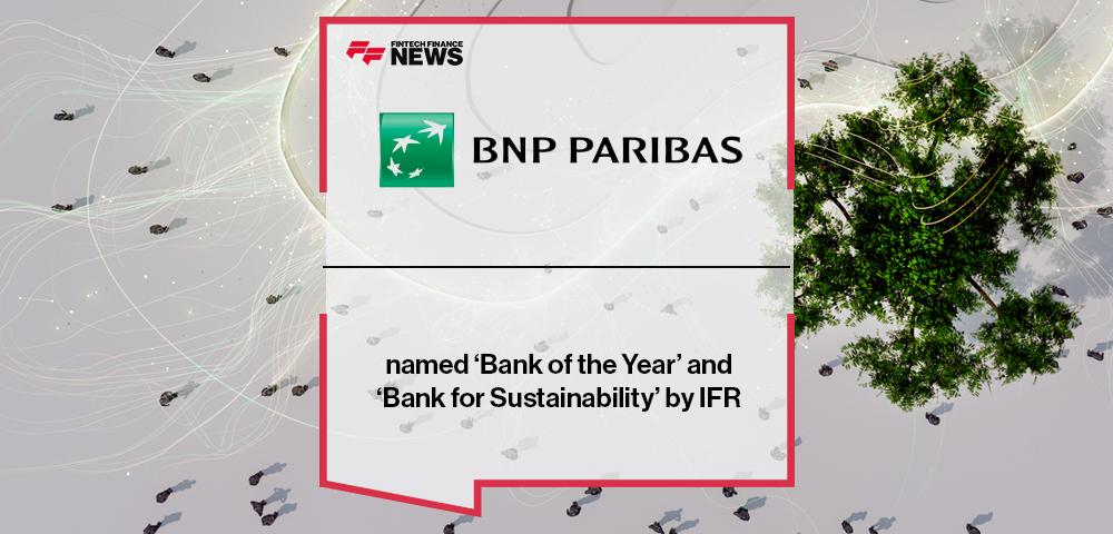 BNP Paribas named ‘Bank of the Year’ and ‘Bank for Sustainability’ by IFR