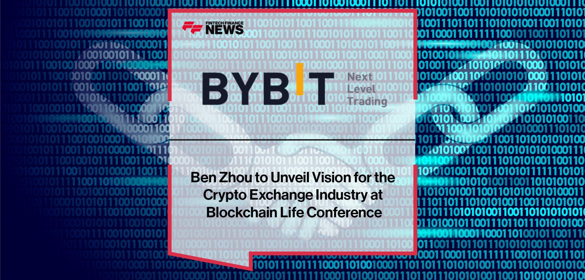 Ben Zhou to Unveil Bybit's Vision for the Crypto Exchange Industry at Blockchain Life Conference