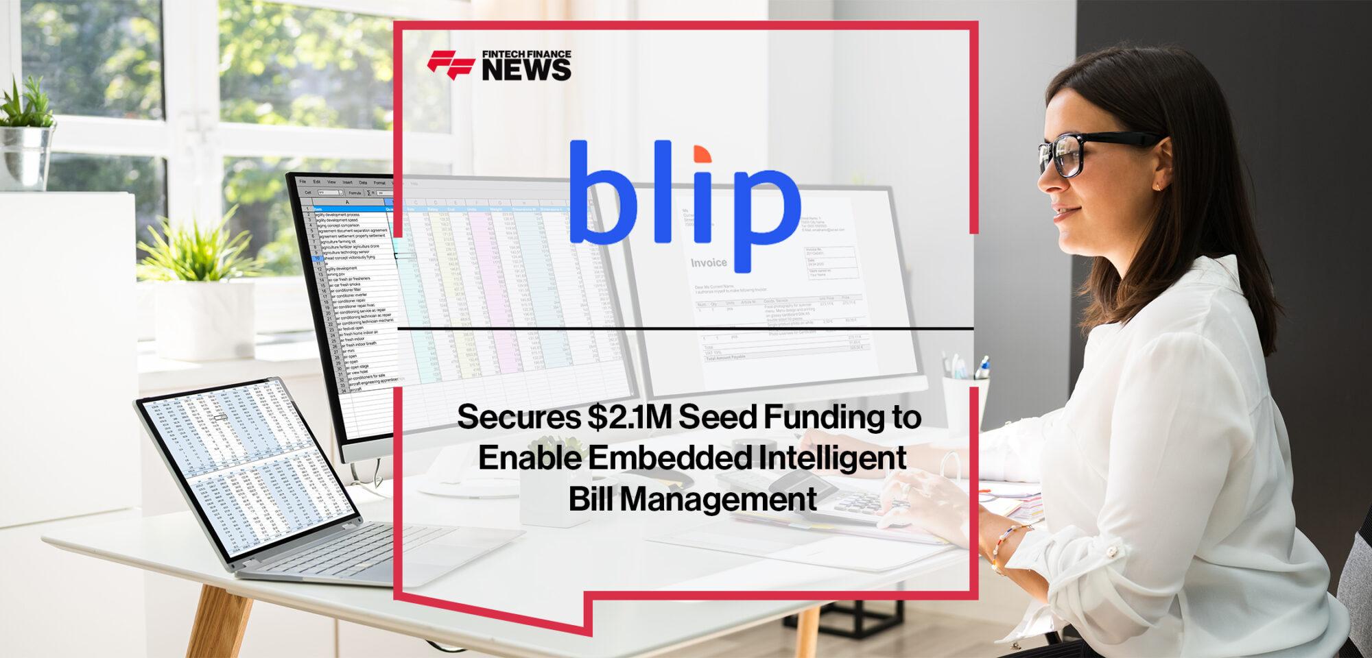 Blip Labs Technologies, Inc. Secures $2.1M Seed Funding to Enable Embedded Intelligent Bill Management|Susa Ventures