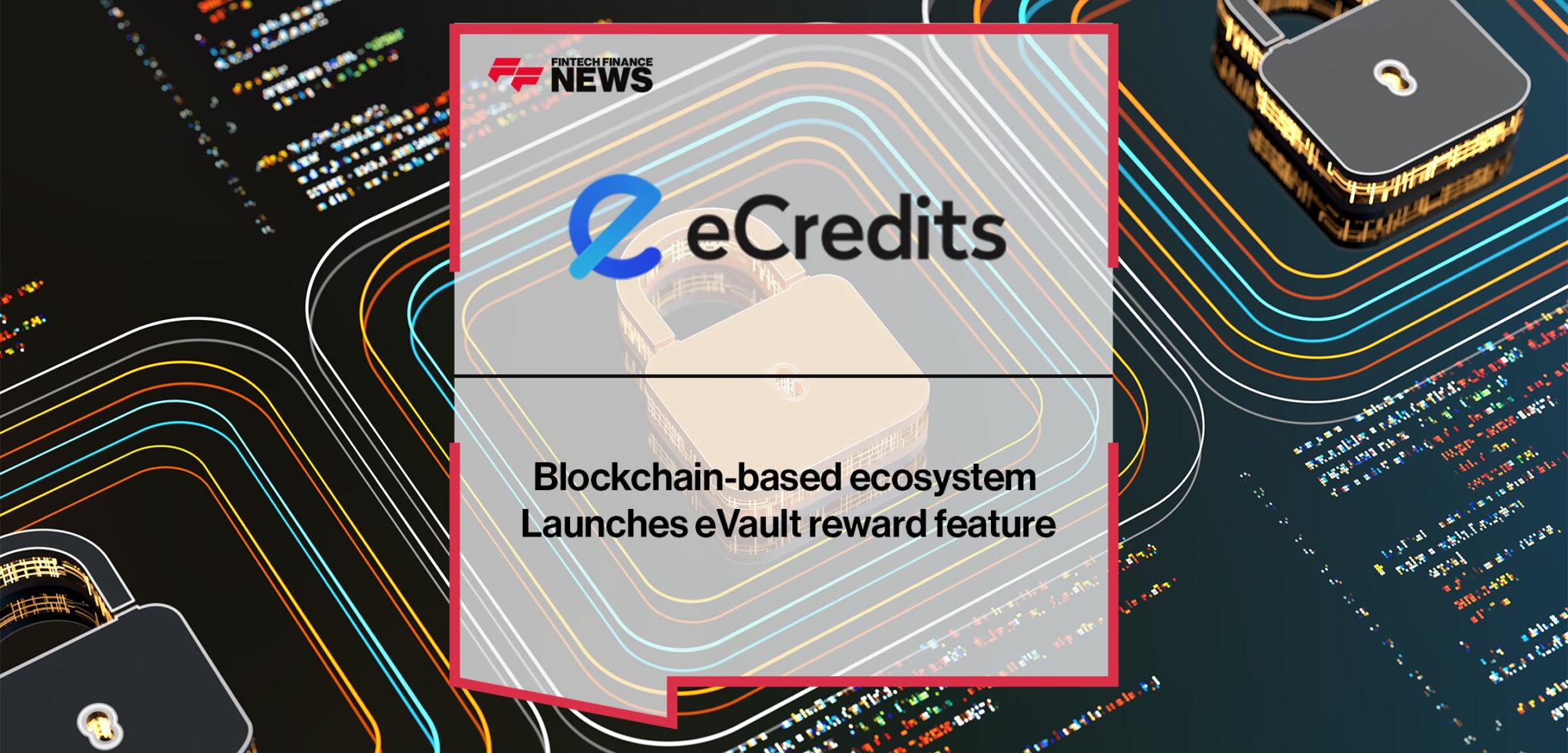 Blockchain-based ecosystem eCredits Launches eVault reward feature