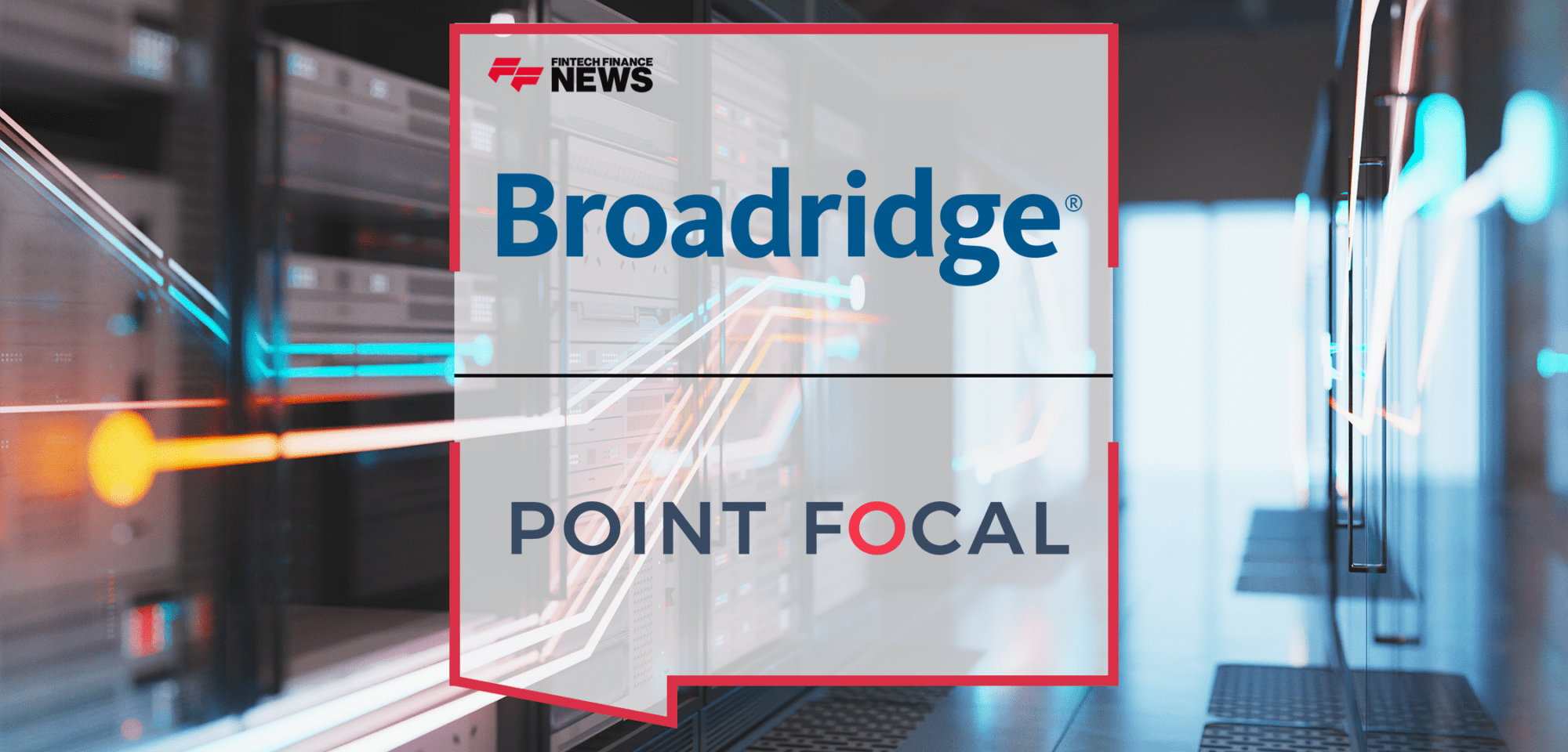 Broadridge Leverages Point Focal