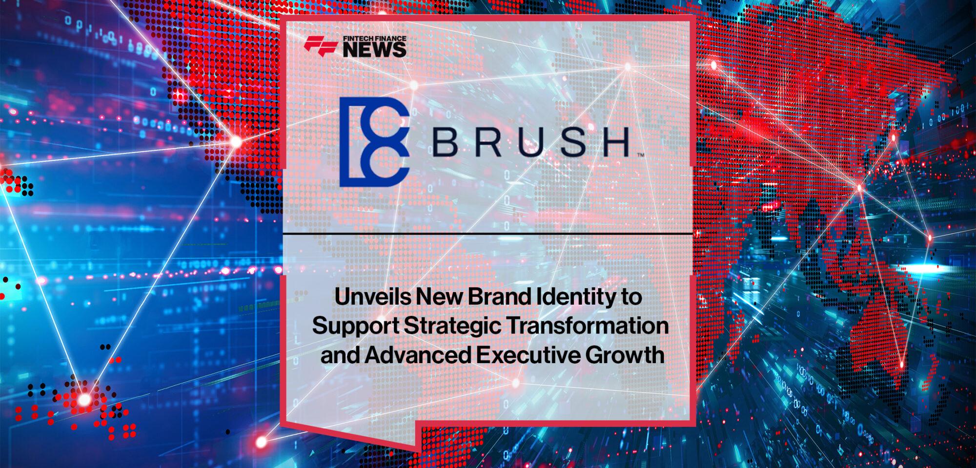 Brush Claims Unveils New Brand Identity to Support Strategic Transformation and Advanced Executive Growth