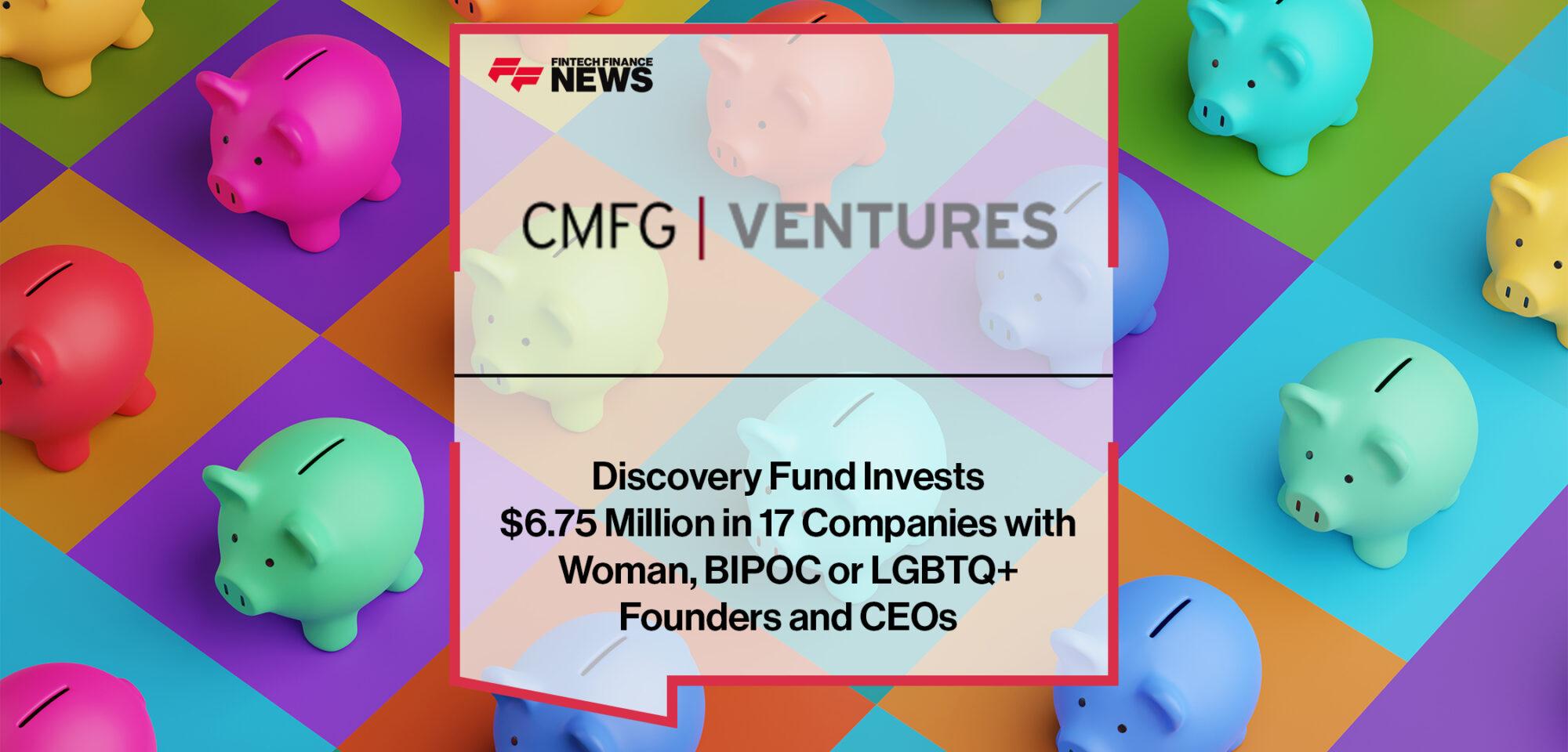 CMFG Ventures Discovery Fund Invests $6.75 Million in 17 Companies with Woman, BIPOC or LGBTQ+ Founders and CEOs