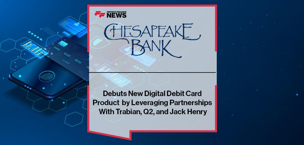 Chesapeake Bank Debuts New Digital Debit Card Product by Leveraging Partnerships With Trabian, Q2, and Jack Henry