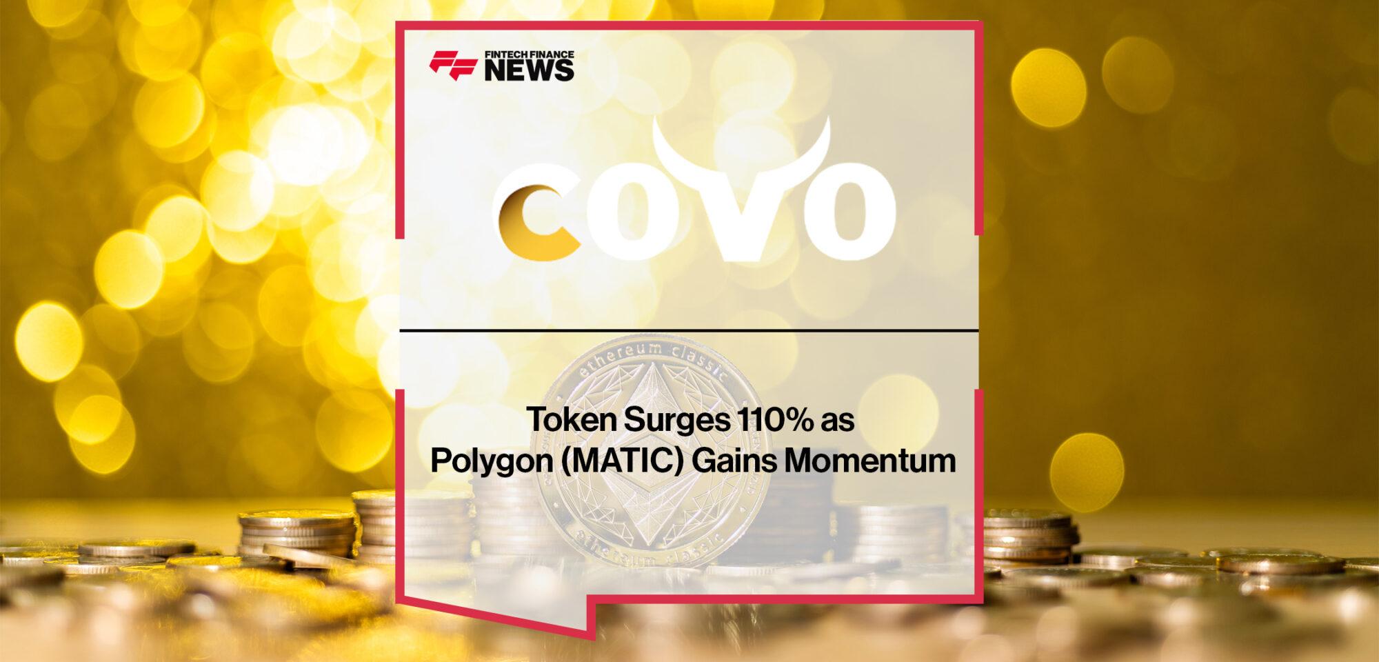 Covo Finance Token Surges 110% as Polygon (MATIC) Gains Momentum