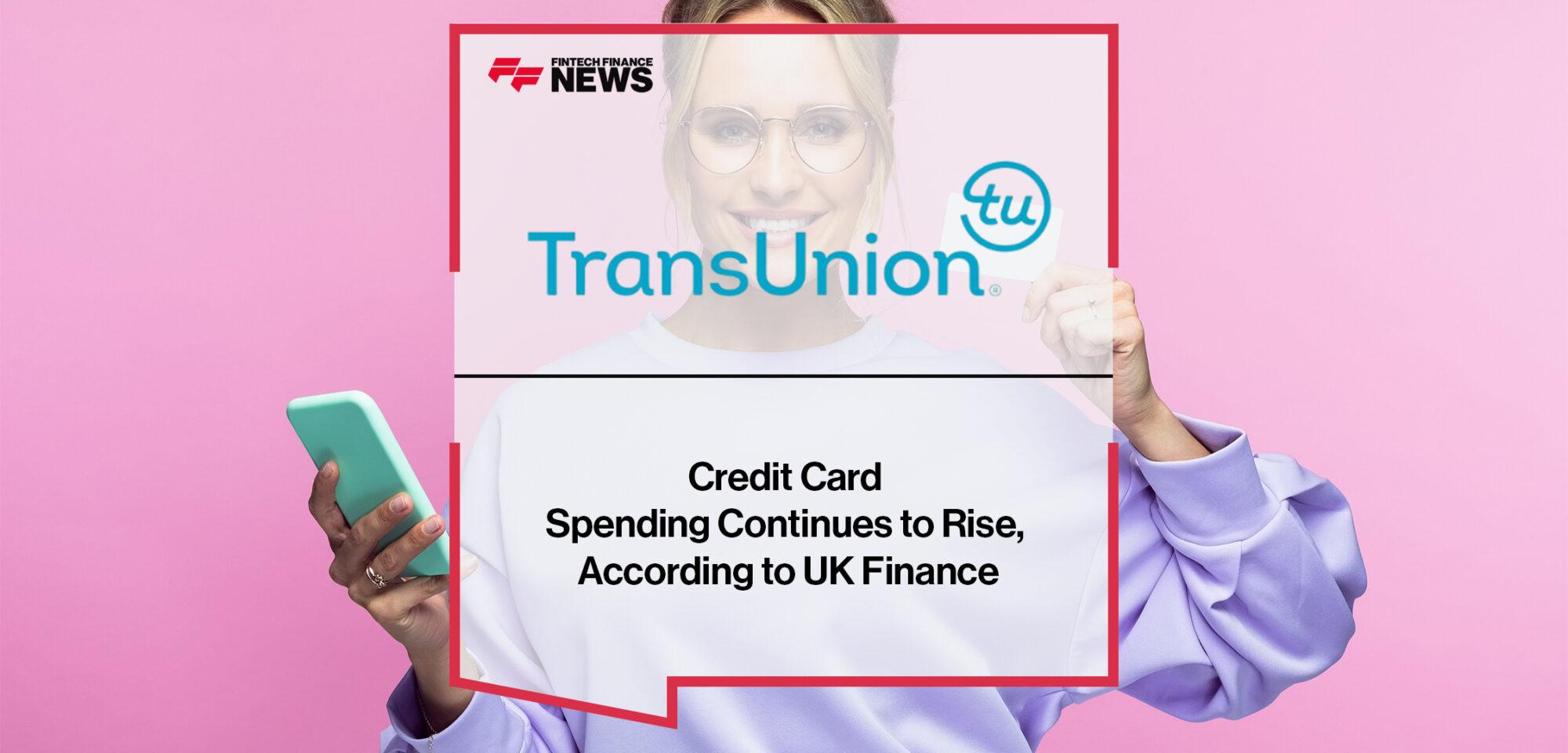Credit Card Spending Continues to Rise, According to UK Finance