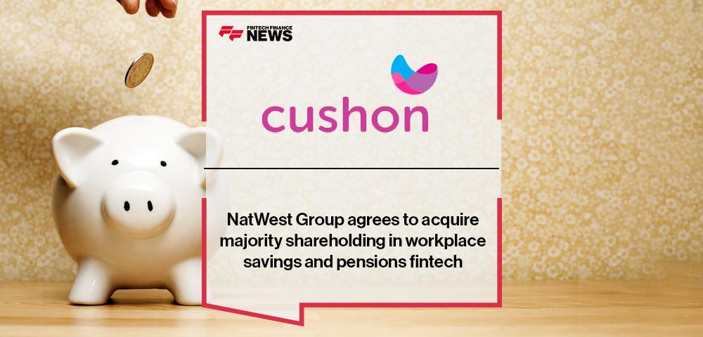 NatWest Group agrees to acquire majority shareholding in workplace savings and pensions fintech Cushon
