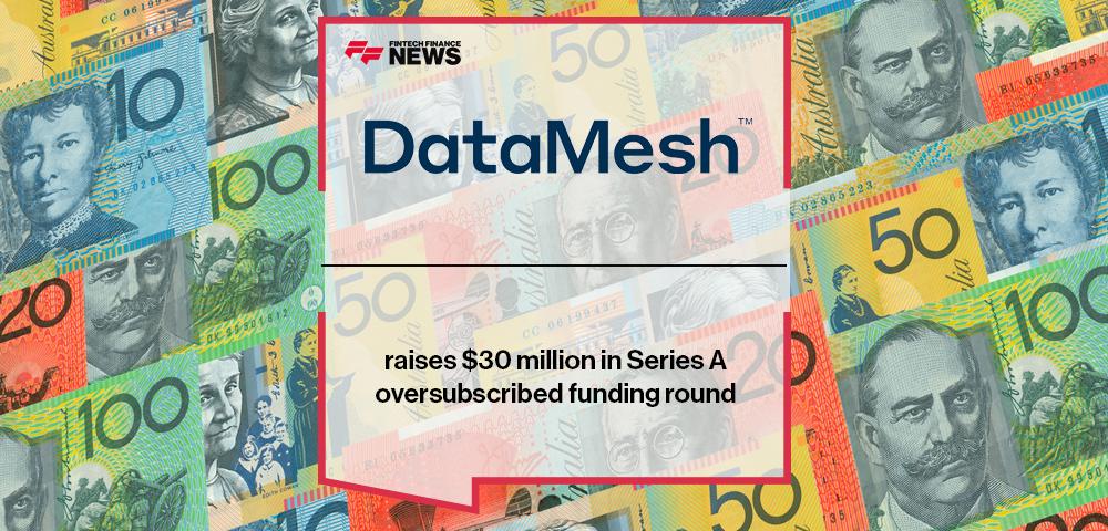 DataMesh Group raises $30 million in Series A oversubscribed funding round