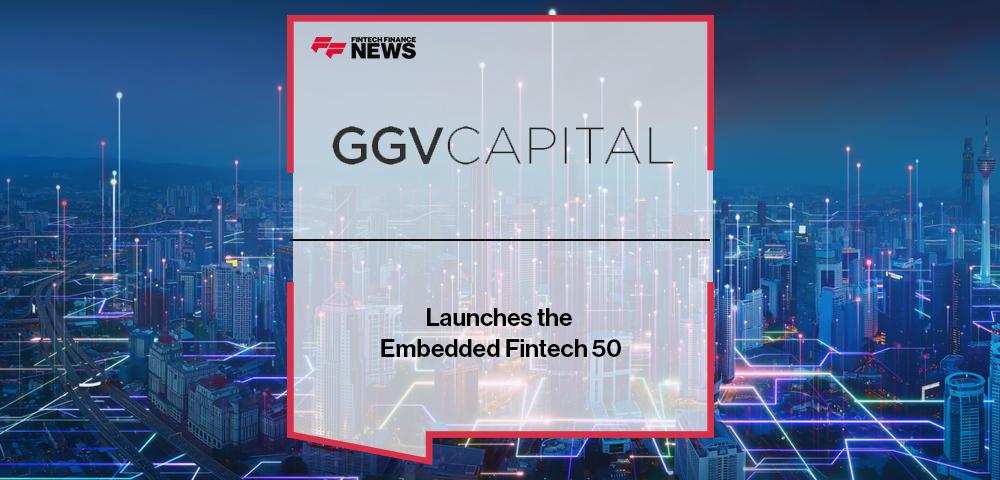GGV Capital Launches the Embedded Fintech 50