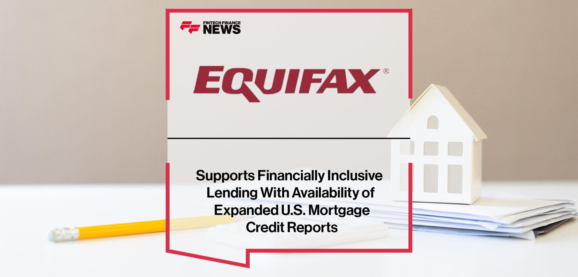 Equifax Supports Financially Inclusive Lending With Availability of Expanded U.S. Mortgage Credit Reports