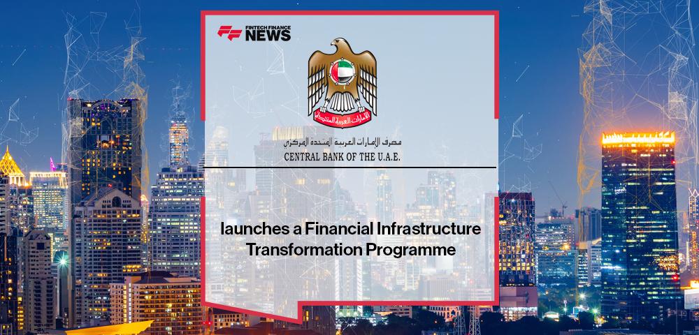 CBUAE launches a Financial Infrastructure Transformation Programme