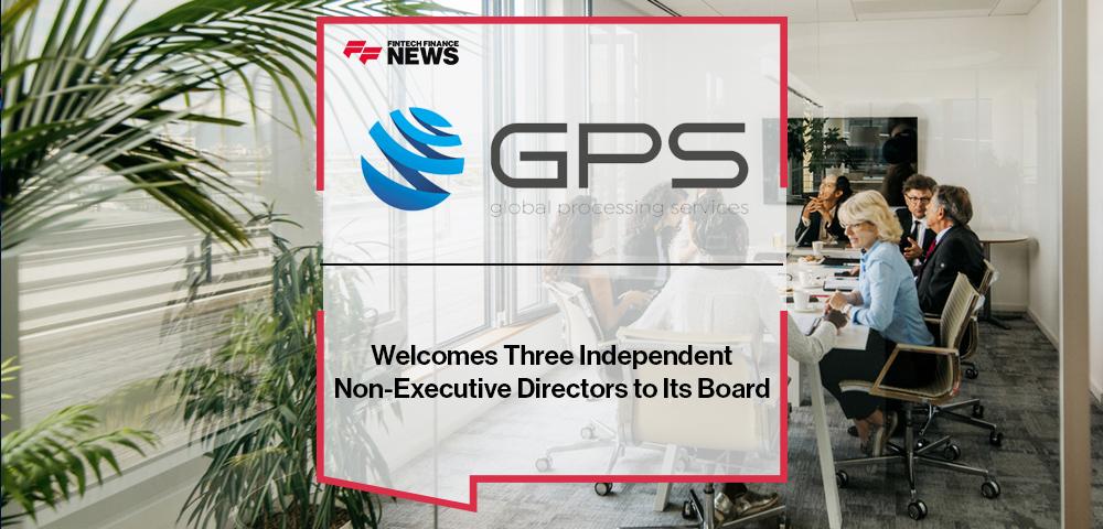 Global Processing Services Welcomes Three Independent Non-Executive Directors to Its Board