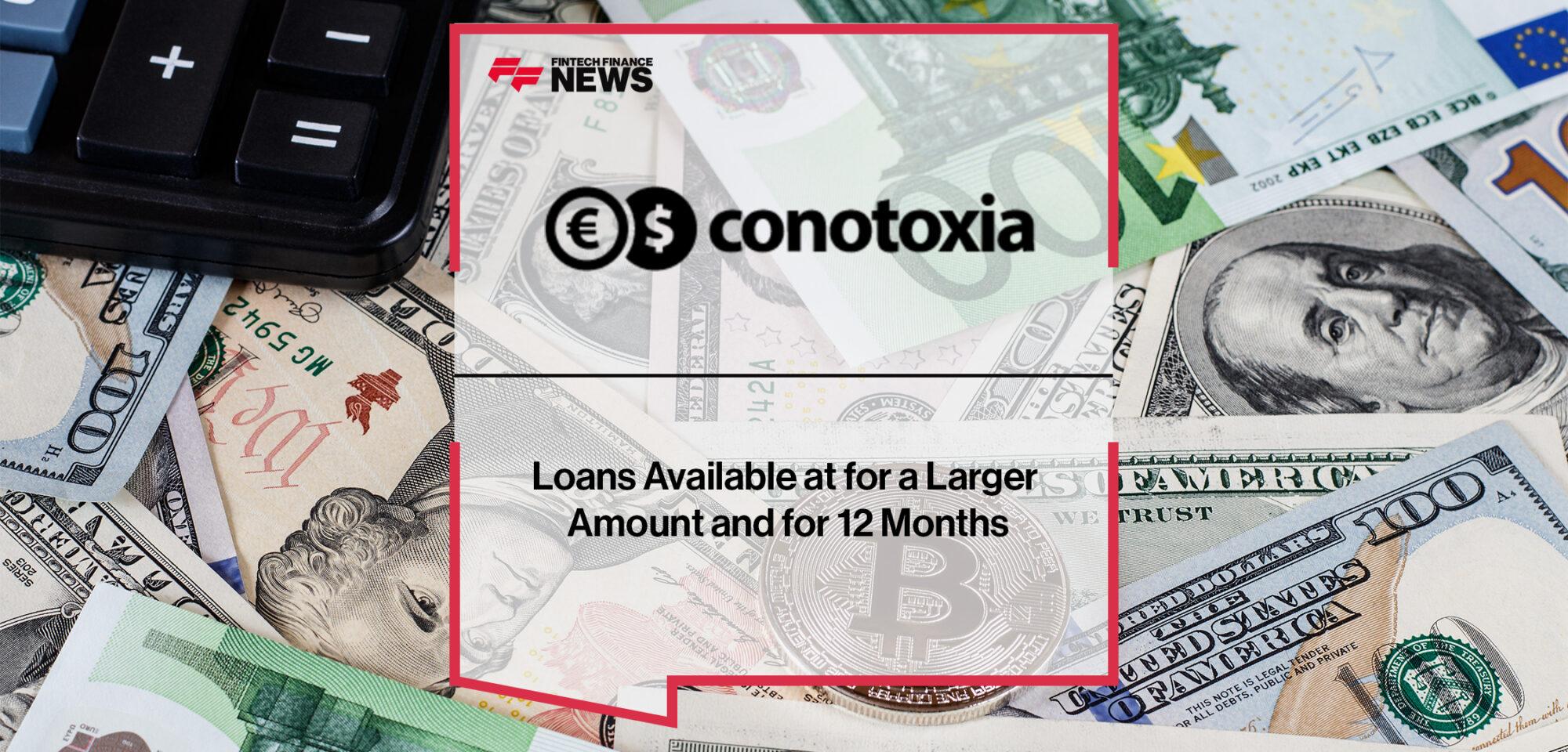Loans Available at Conotoxia for a Larger Amount and for 12 Months