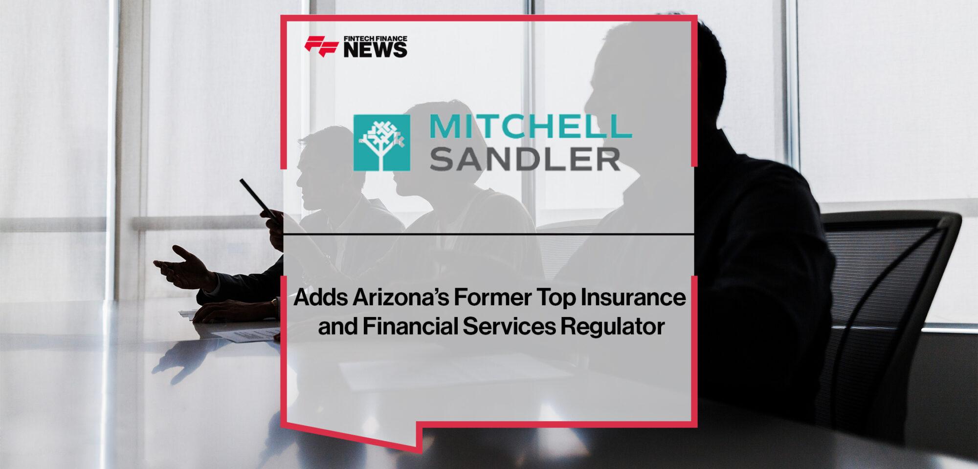 Mitchell Sandler Adds Arizonas Former Top Insurance and Financial Services Regulator