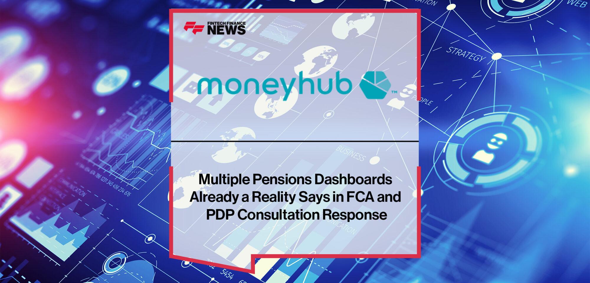 Multiple Pensions Dashboards Already a Reality Says Moneyhub in FCA and PDP Consultation Response
