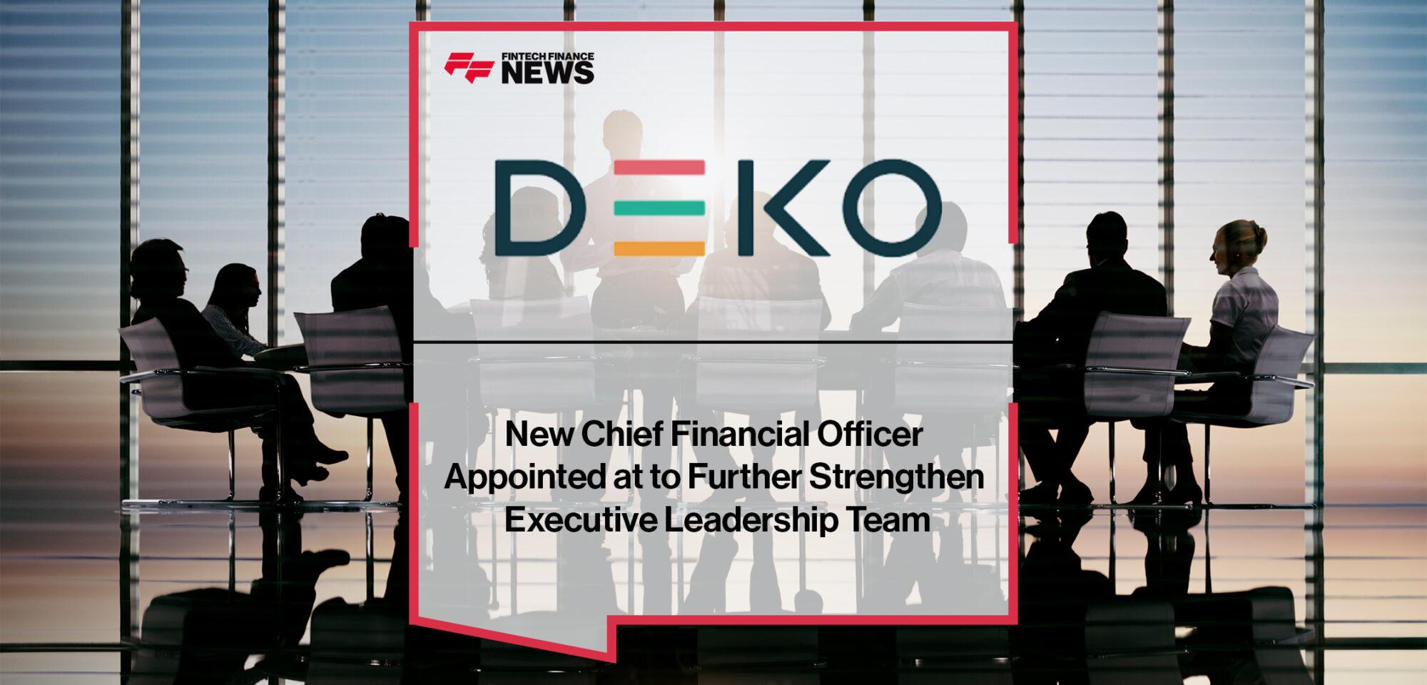 New Chief Financial Officer Appointed at Deko to Further Strengthen Executive Leadership Team