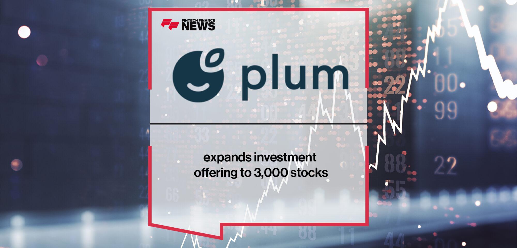Plum expands investment offering to 3,000 stocks