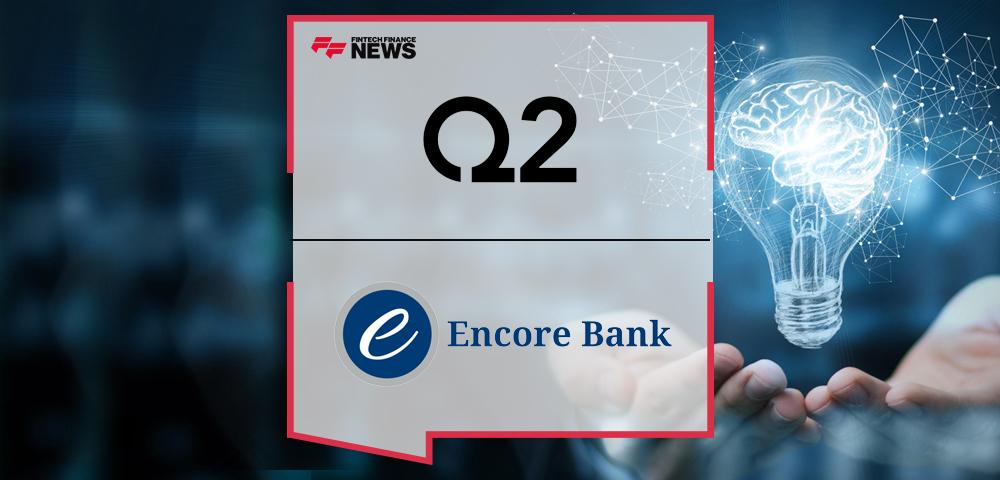 Fast-Growing Encore Bank Selects Q2 to Accelerate its Commercial Digital Banking Innovation