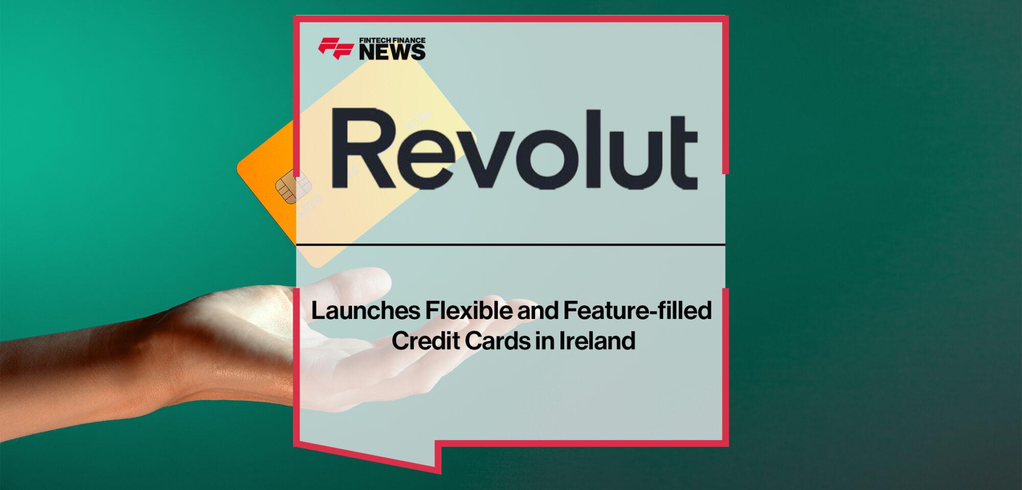 Revolut Launches Flexible and Feature-filled Credit Cards in Ireland