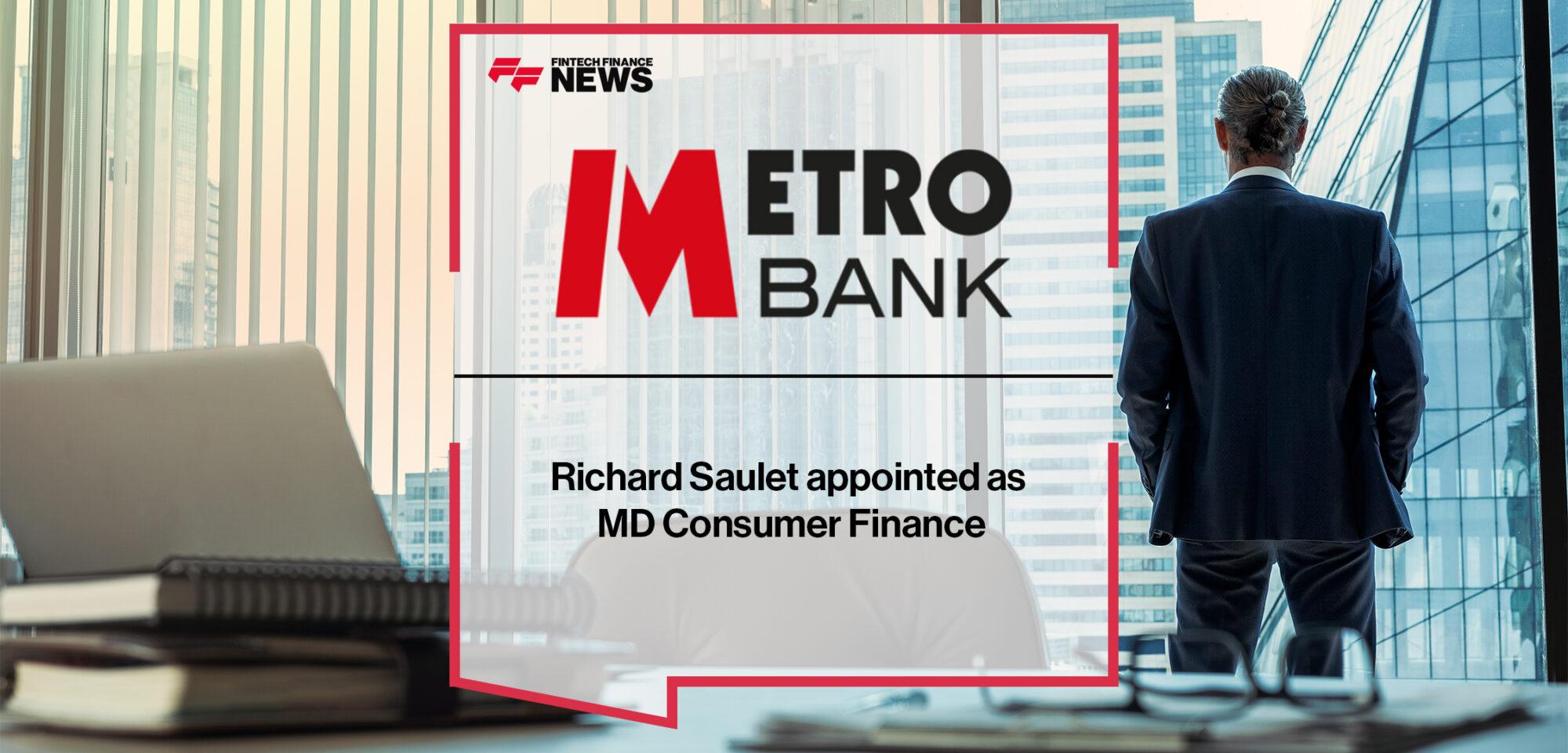 Richard Saulet appointed as MD Consumer Finance at Metro Bank