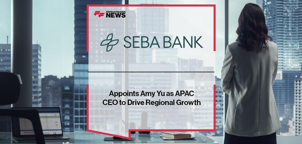 SEBA Bank Appoints Amy Yu as APAC CEO to Drive Regional Growth