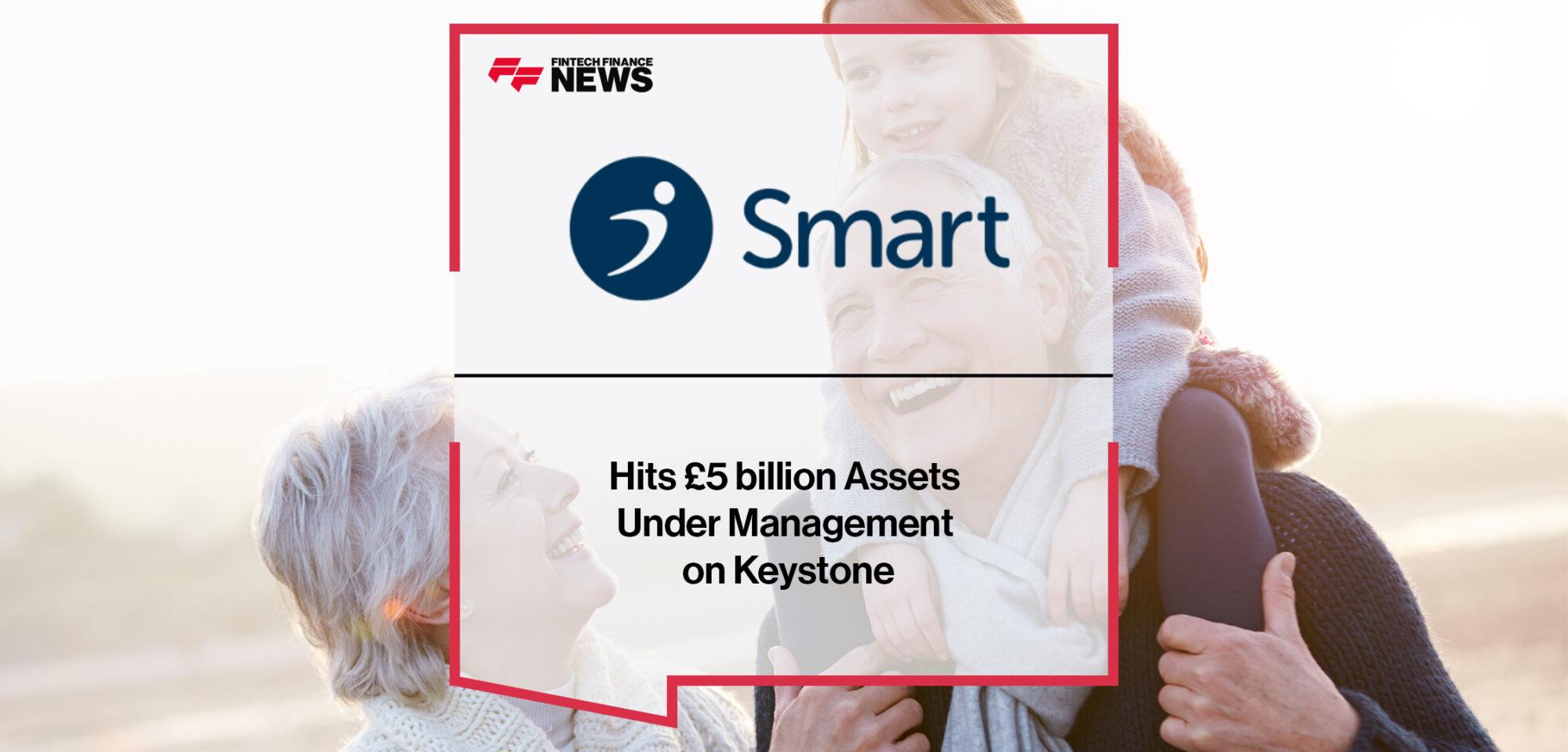 Smart Hits £5 billion Assets Under Management on Keystone
