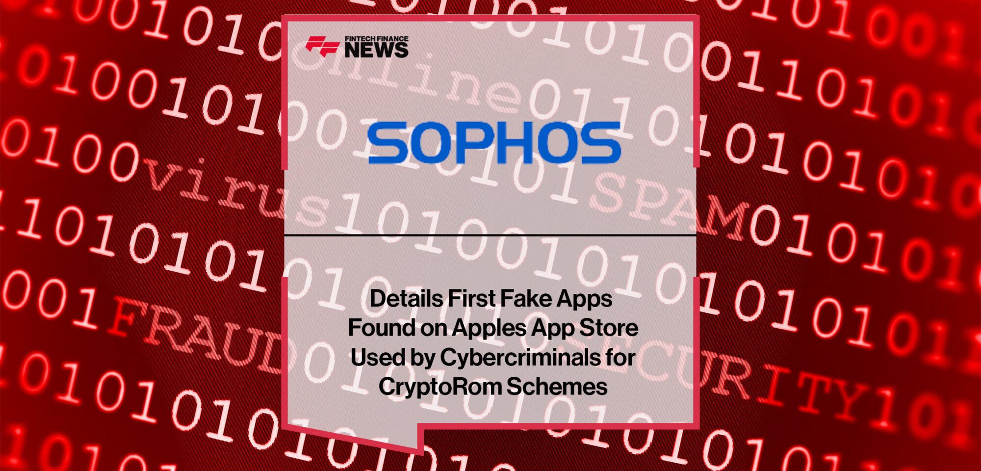 Sophos Details First Fake Apps Found on Apples App Store Used by Cybercriminals for CryptoRom Schemes