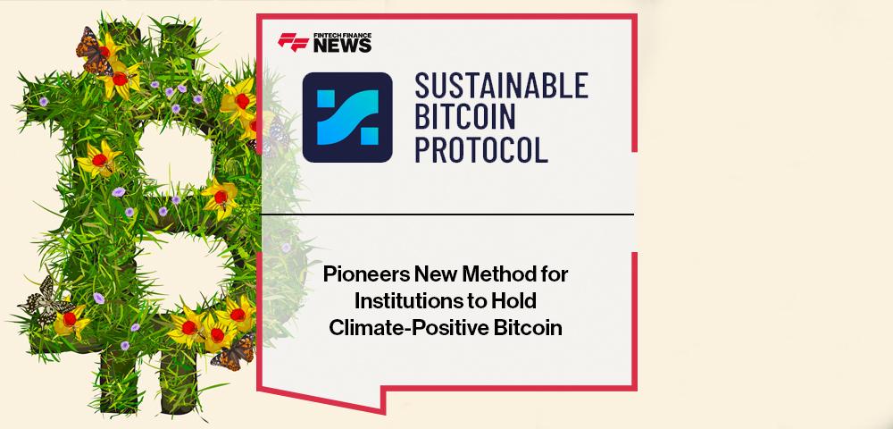 Sustainable Bitcoin Protocol Pioneers New Method for Institutions to Hold Climate-Positive Bitcoin