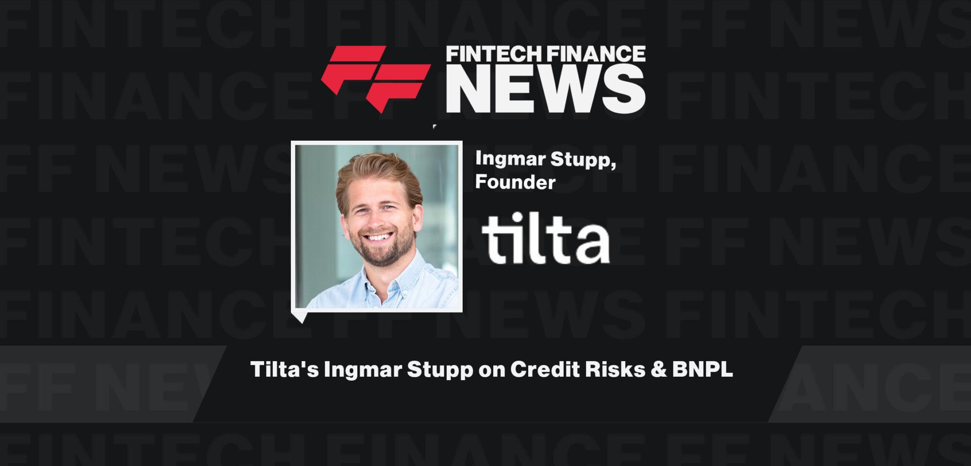 Tilta's Ingmar Stupp on Credit Risks & BNPL