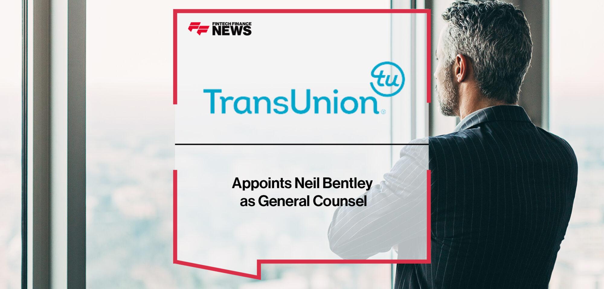 TransUnion UK appoints Neil Bentley as General Counsel
