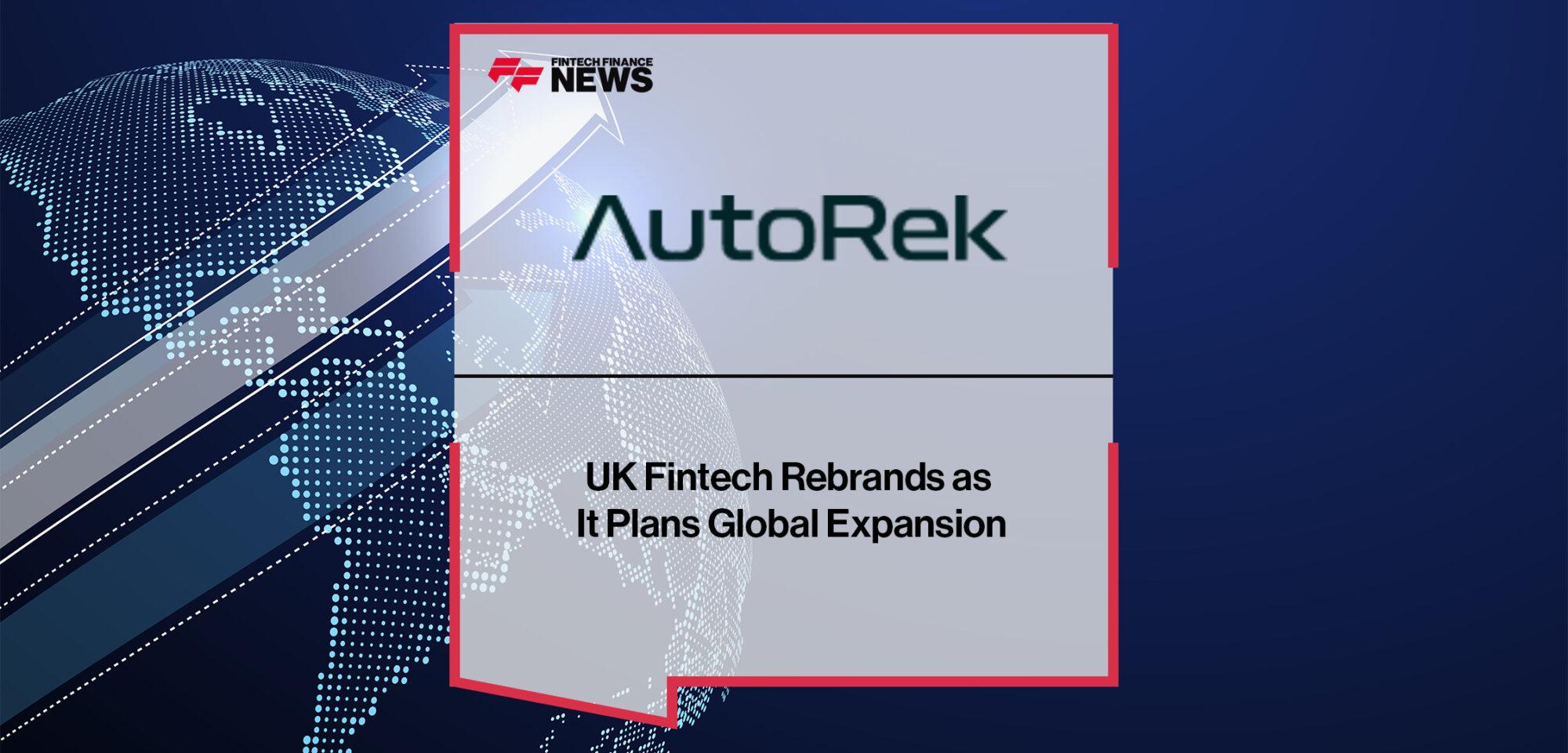 UK Fintech Autorek Rebrands as It Plans Global Expansion