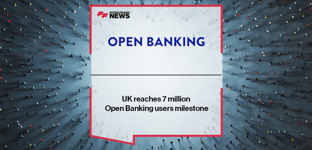UK reaches 7 million Open Banking users milestone