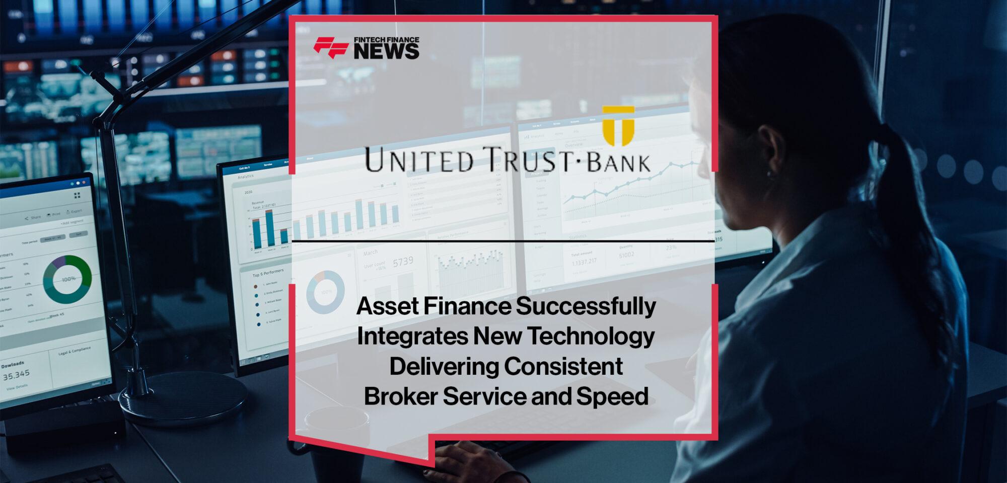 UTB Asset Finance Successfully Integrates New Technology Delivering Consistent Broker Service and Speed