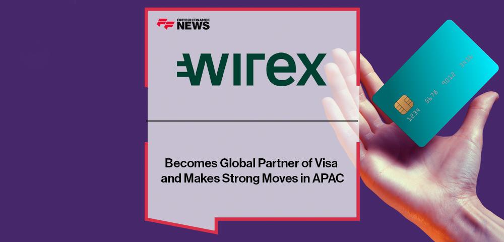 Wirex Becomes Global Partner of Visa and Makes Strong Moves in APAC