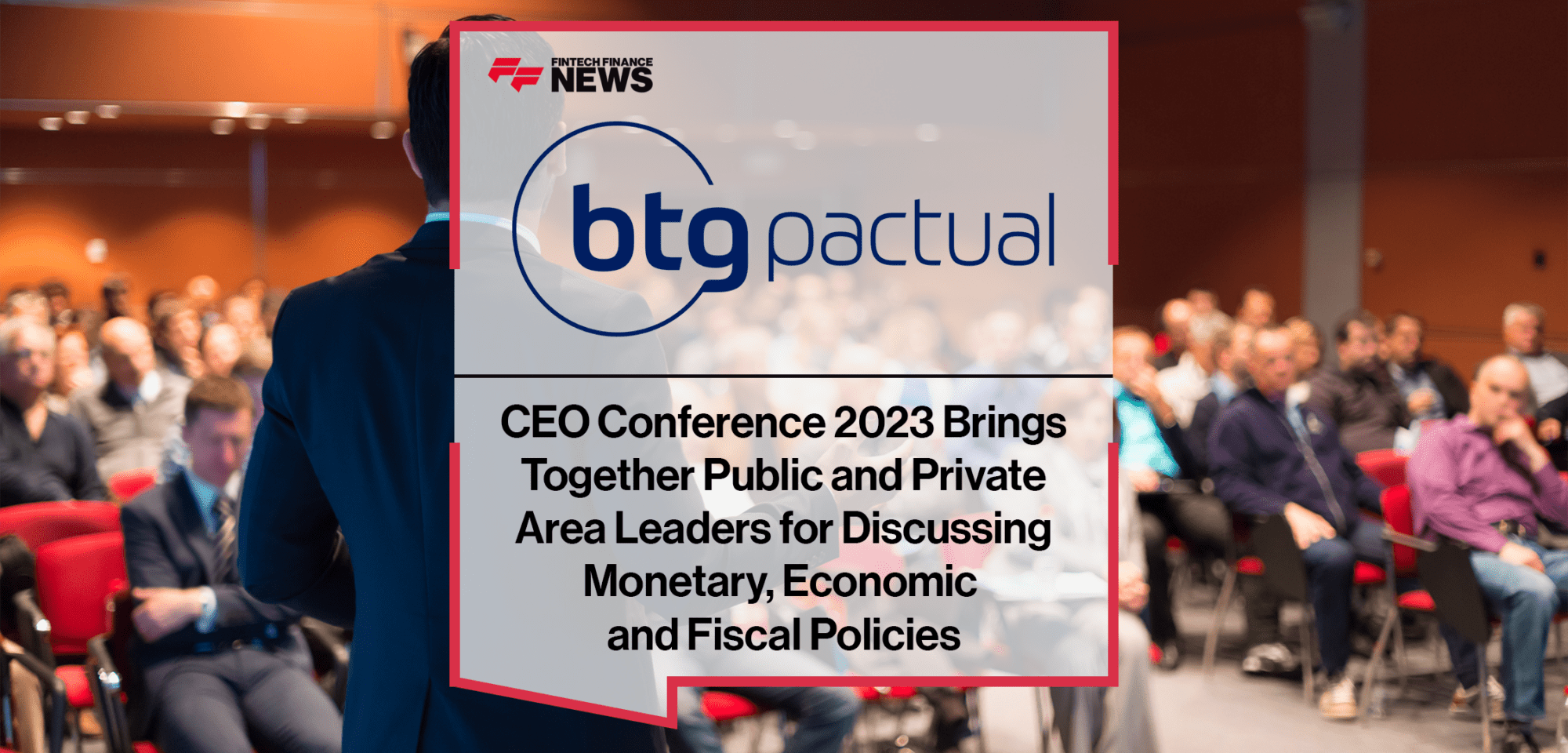 CEO Conference 2023 Brings Together Public and Private Area Leaders for Discussing Monetary, Economic and Fiscal Policies