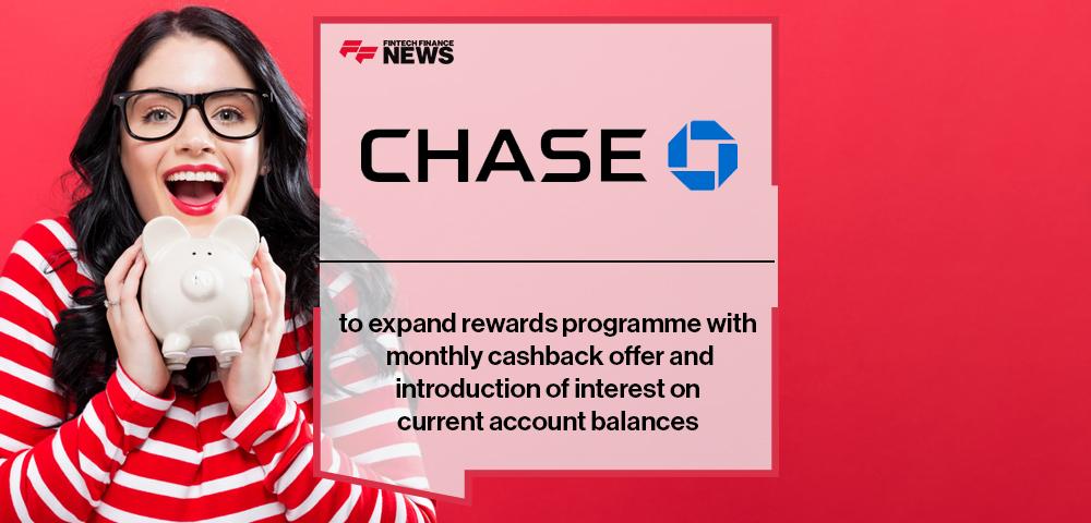 Chase to expand rewards programme with monthly cashback offer and introduction of interest on current account balances