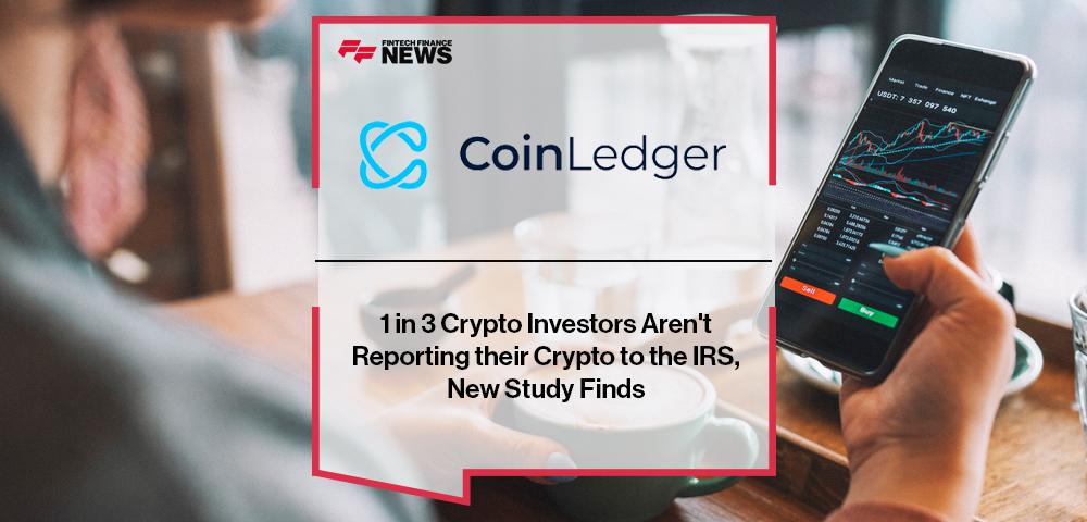 1 in 3 Crypto Investors Aren't Reporting their Crypto to the IRS, New Study by CoinLedger Finds