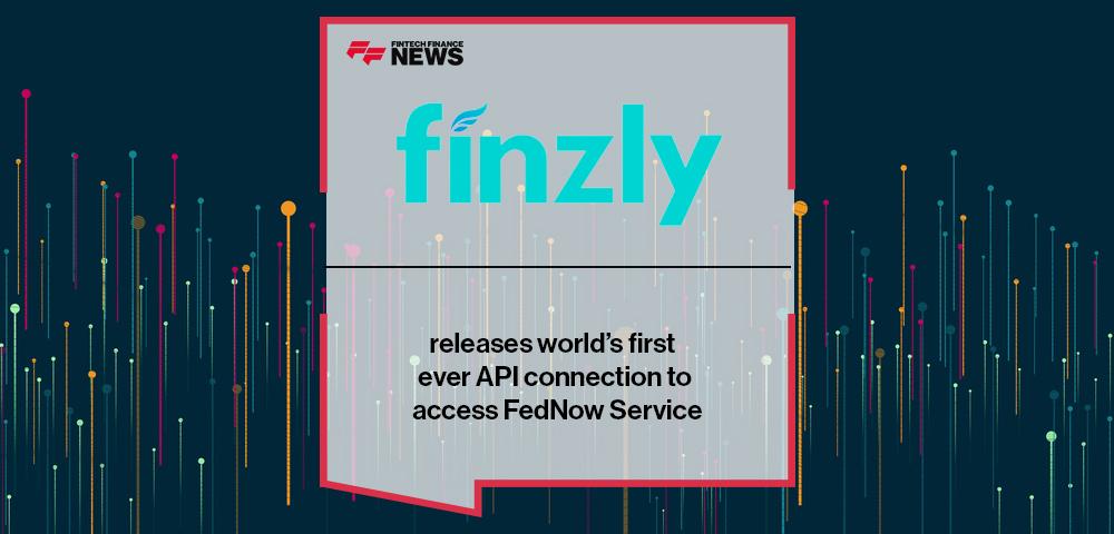 Finzly releases world’s first ever API connection to access FedNow Service