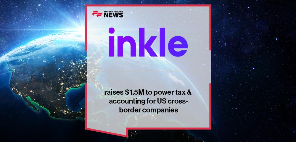 Inkle raises $1.5M to power tax & accounting for US cross-border companies