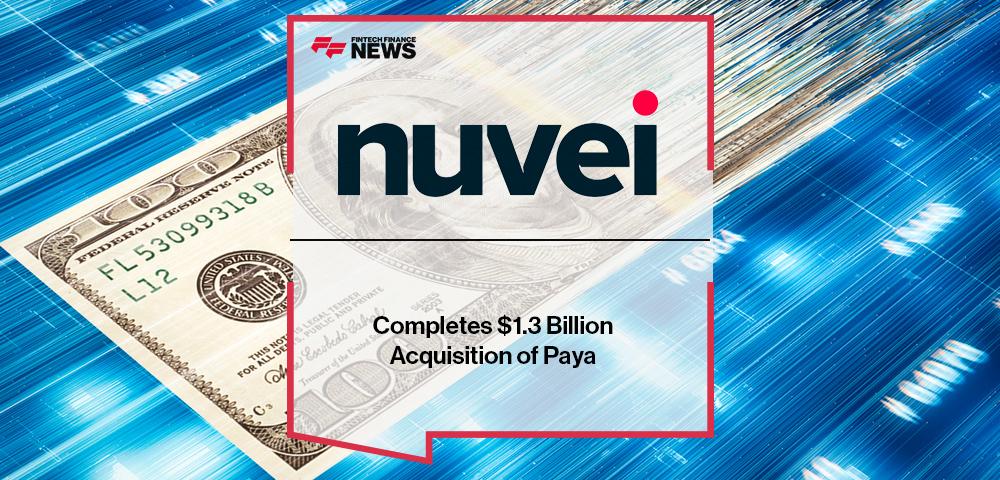 Nuvei Completes $1.3 Billion Acquisition of Paya
