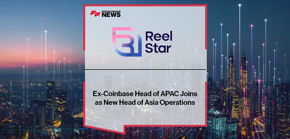 Ex-Coinbase Head of APAC Joins Reelstar as New Head of Asia Operations